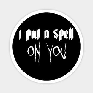 i put a spell on you Magnet